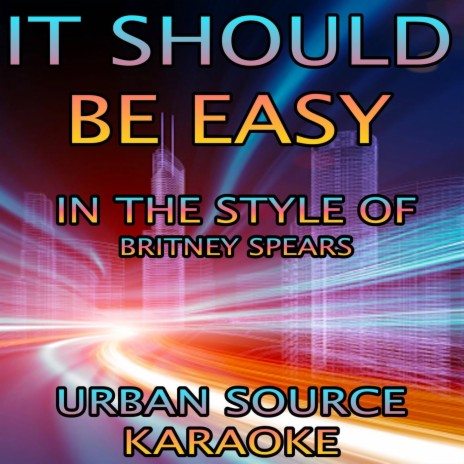 It Should Be Easy (In The Style Of Britney Spears and Will.I.Am) Instrumental Version.