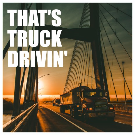 That's Truck Drivin' | Boomplay Music