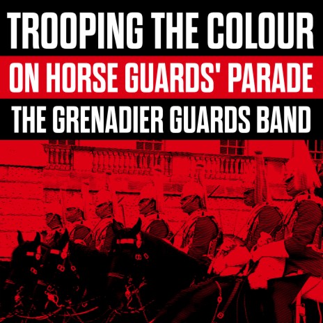 Medley: The British Grenadiers / National Anthem / The Grenadiers (Slow March)