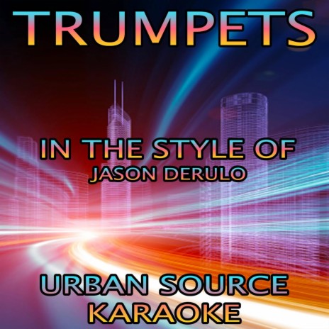 Trumpets (In The Style Of Jason Derulo Karaoke Version)