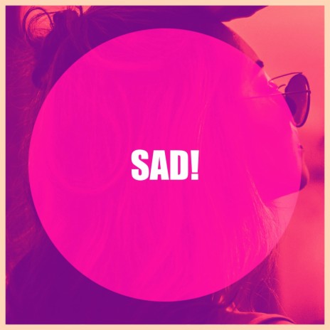 Sad! | Boomplay Music