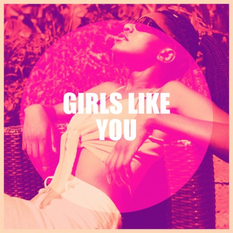 Girls Like You ft. Scarlett Turner | Boomplay Music