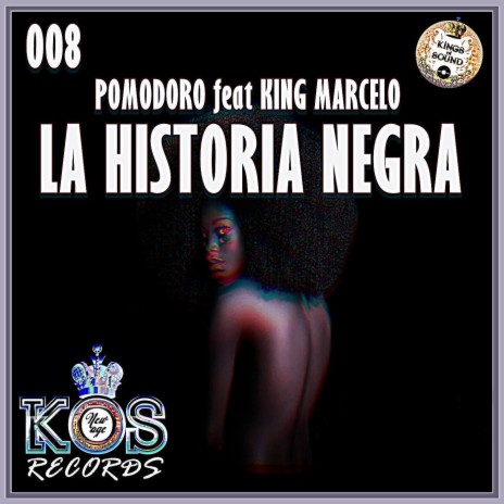 La historia Negra ft. King Marcelo | Boomplay Music