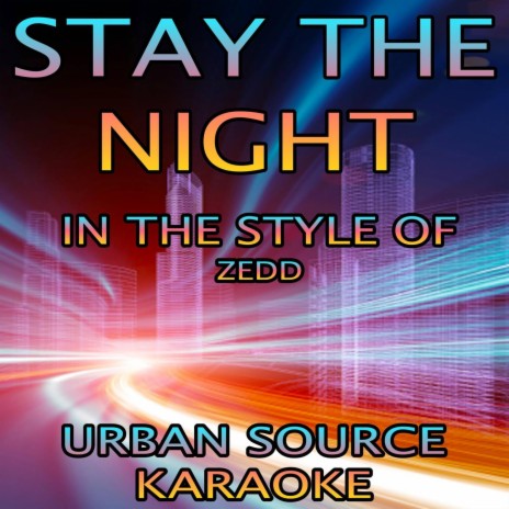 Stay The Night (In The Style Of Zedd and Hayley Williams Performance Karaoke Version)