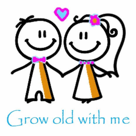 Grow old with me | Boomplay Music