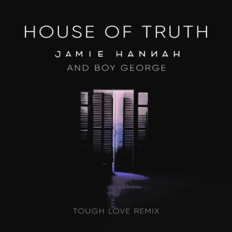 House of Truth (Tough Love Remix) ft. Boy George | Boomplay Music