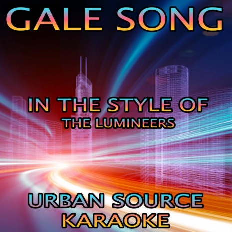 Gale Song (In The Style Of The Lumineers Karaoke Version)