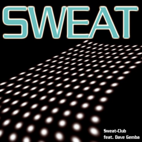Sweat ft. Club & Dave Gemba | Boomplay Music