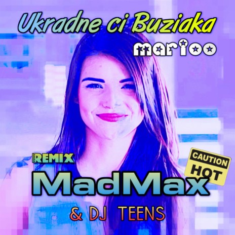 Ukradnę Ci buziaka (Madmax & DJ Teens Club Remix)