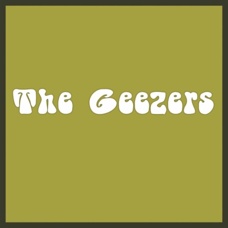 Geezers | Boomplay Music