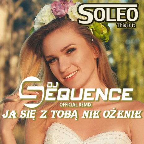 Ja się z Tobą nie ożenię (DJ Sequence Remix - Extended)