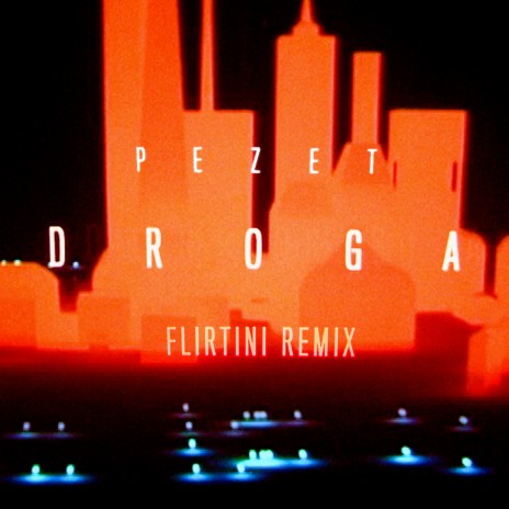 Droga (Flirtini Remix) ft. Flirtini