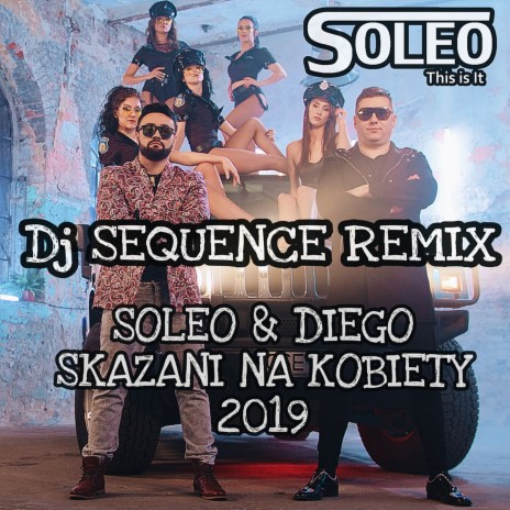 Skazani na kobiety (DJ Sequence Remix Radio Edit) ft. Diego | Boomplay Music