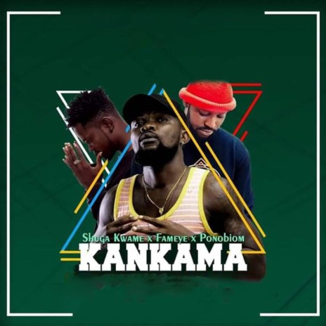 Kankama ft. Fameye & Ponobiom | Boomplay Music