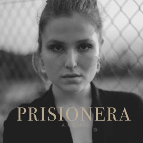 Prisionera (A Tu Compás) | Boomplay Music