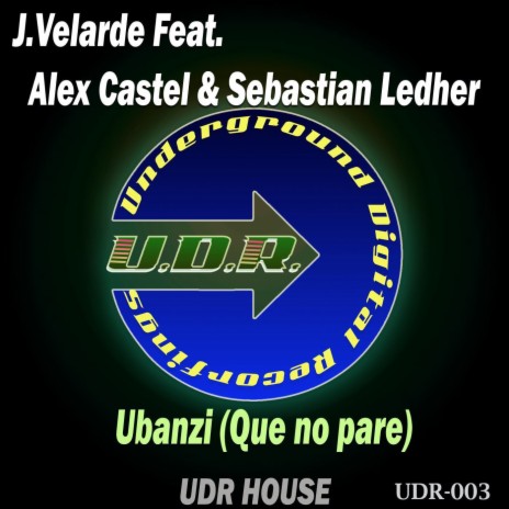 Ubanzi(que no pare) (Main Mix) ft. Alex Castel & Sebastian Ledher