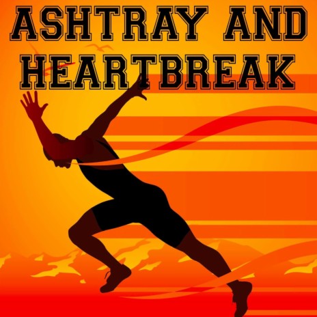 Ashtrays and Heartbreak | Boomplay Music