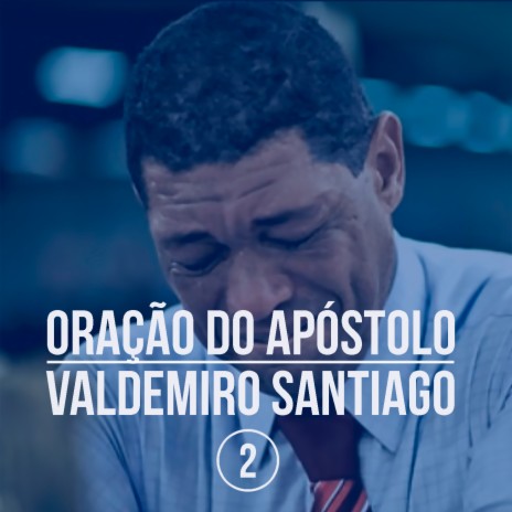 Oração do Apóstulo Valdemiro Santiago, Pt.2 | Boomplay Music