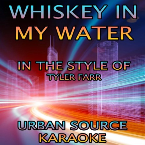Whiskey In My Water (In The Style Of Tyler Farr) Instrumental Version.