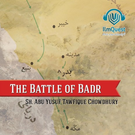 The Battle of Badr Pt. 4