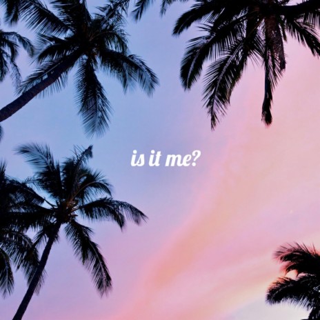 Is It Me? | Boomplay Music