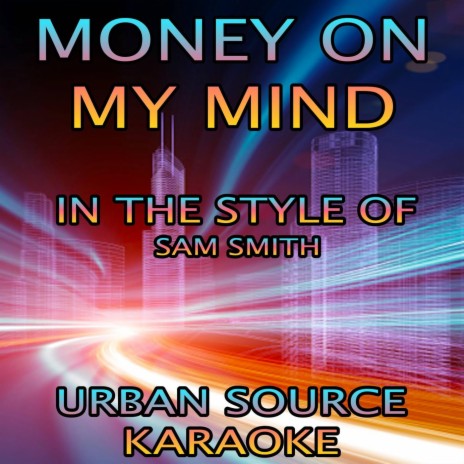 Money On My Mind (In The Style Of Sam Smith) Instrumental Version.