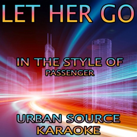Let Her Go (In The Style Of Passenger Performance Karaoke Version) | Boomplay Music