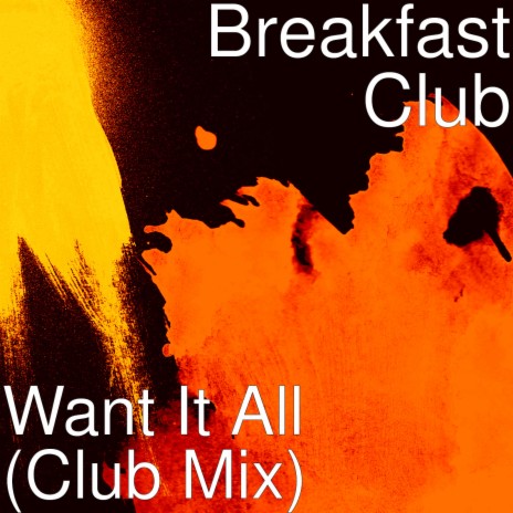 Want It All (Club Mix) | Boomplay Music