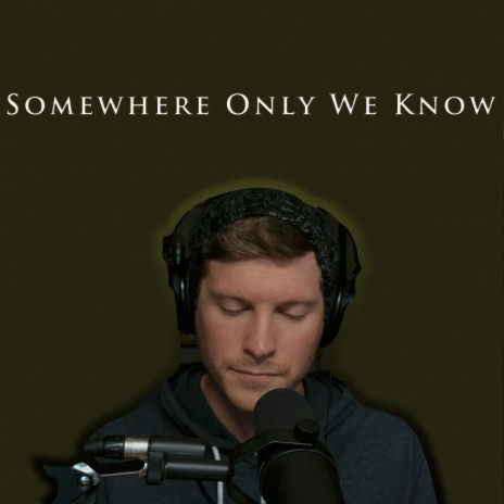 Somewhere Only We Know | Boomplay Music