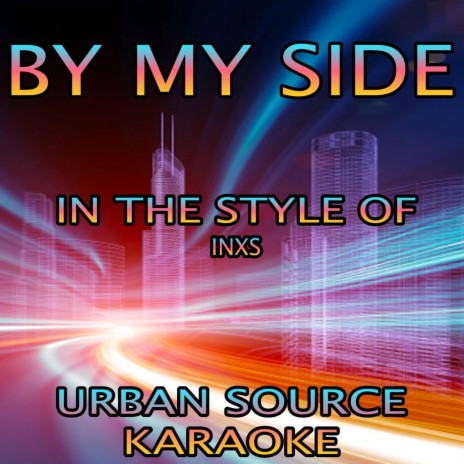 By My Side (In The Style Of INXS) Instrumental Version.
