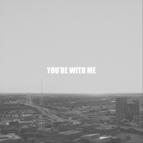 You're with Me | Boomplay Music