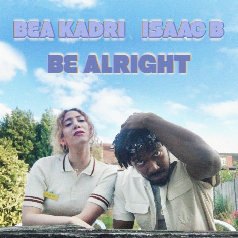 Be Alright ft. Isaac B | Boomplay Music
