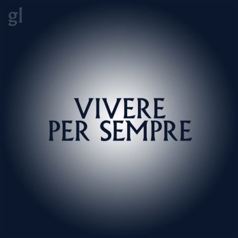 Vivere Per Sempre | Boomplay Music