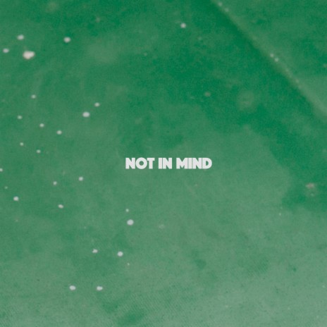 Not In Mind | Boomplay Music