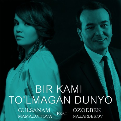 Bir Kami To'lmagan Dunyo ft. Ozodbek Nazarbekov | Boomplay Music