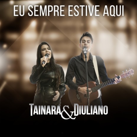 Eu Sempre Estive Aqui | Boomplay Music