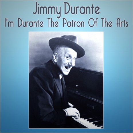 I'm Durante The Patron Of The Arts | Boomplay Music