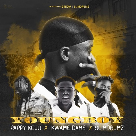 Young Boy ft Pappy Kojo, Kwame Dame & Slimdrumz