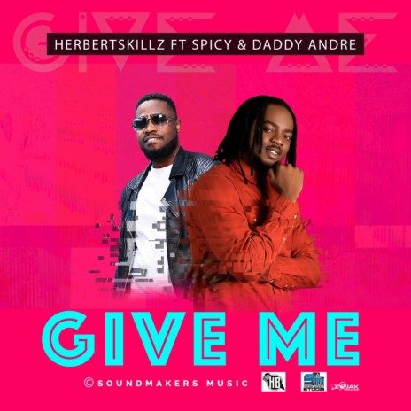 Give Me ft. Spicy & Daddy Andre | Boomplay Music
