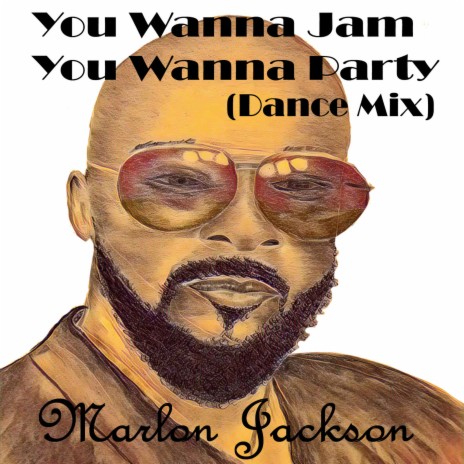 You Wanna Jam You Wanna Party (Dance Mix) | Boomplay Music