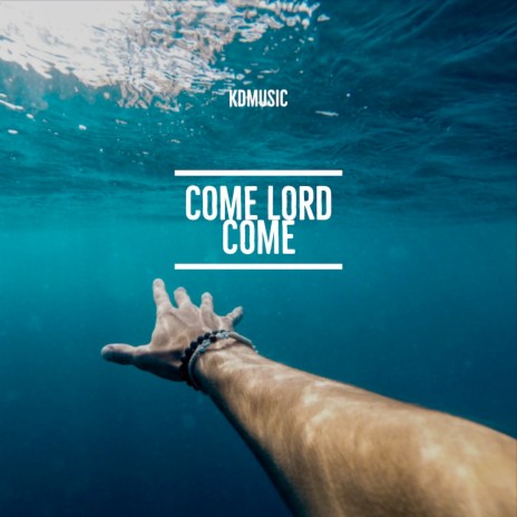 Come Lord Come ft. Ian Hannah | Boomplay Music