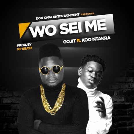 Wo Sei Me ft. Koo Ntakra | Boomplay Music