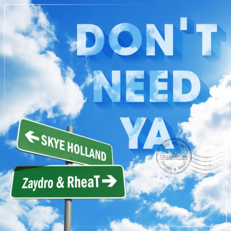 Don't Need Ya ft. Zaydro & RheaT | Boomplay Music