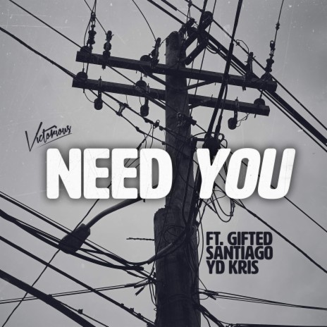 Need You ft. Gifted, Santiago & Yd Kris | Boomplay Music