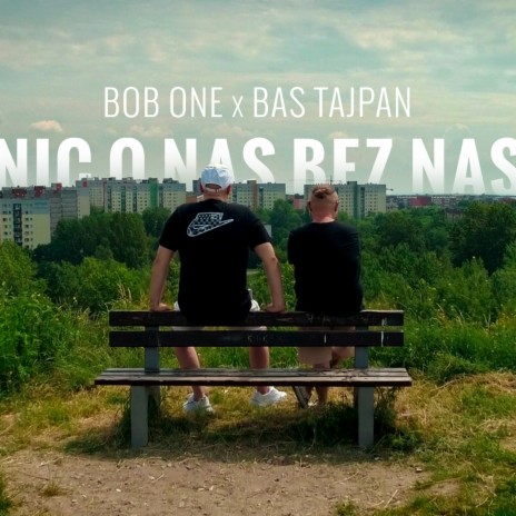 Nic o nas bez nas (Album Version) ft. Bas Tajpan | Boomplay Music