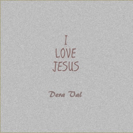 I Love Jesus | Boomplay Music