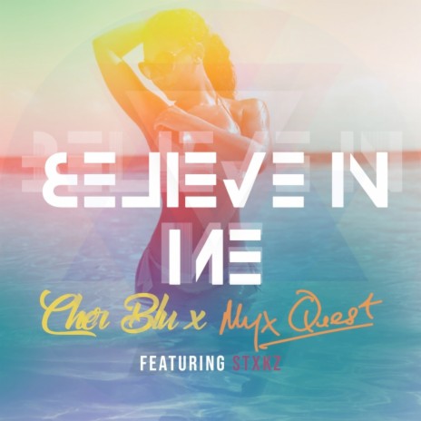 Believe In Me ft. Myx Quest & Stxkz