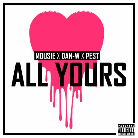 All Yours ft. Dan-W & Pest | Boomplay Music