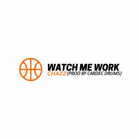 Watch Me Work | Boomplay Music