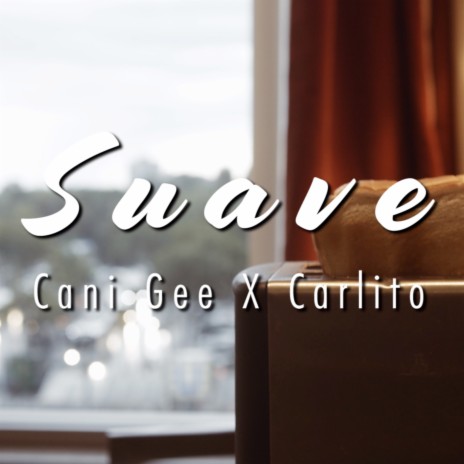 Suave ft. Cani Gee